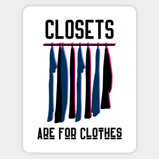 Closets are for Clothes Sticker